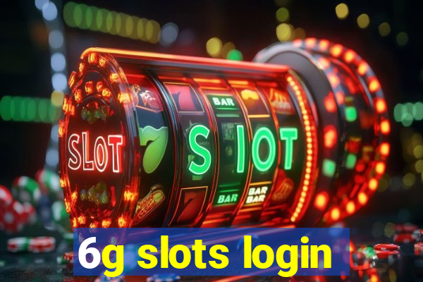 6g slots login